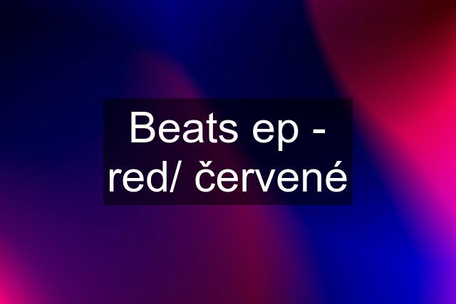 Beats ep - red/ červené