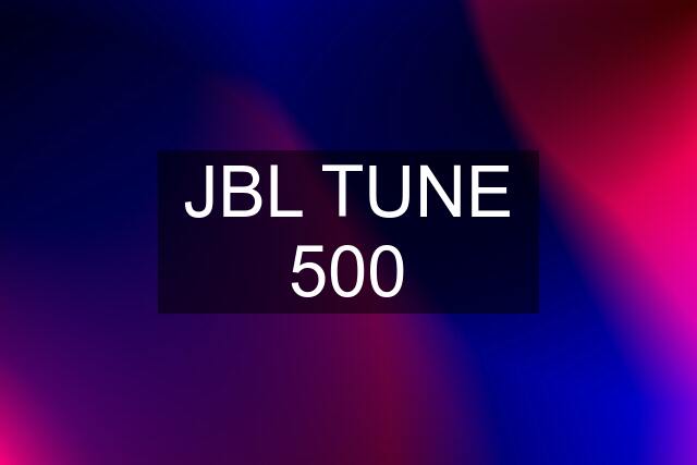 JBL TUNE 500