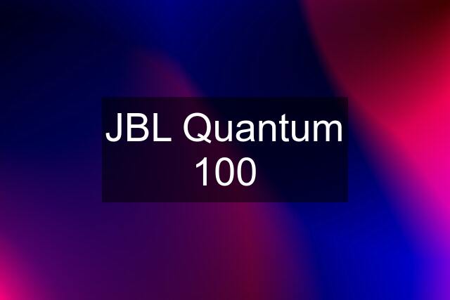 JBL Quantum 100