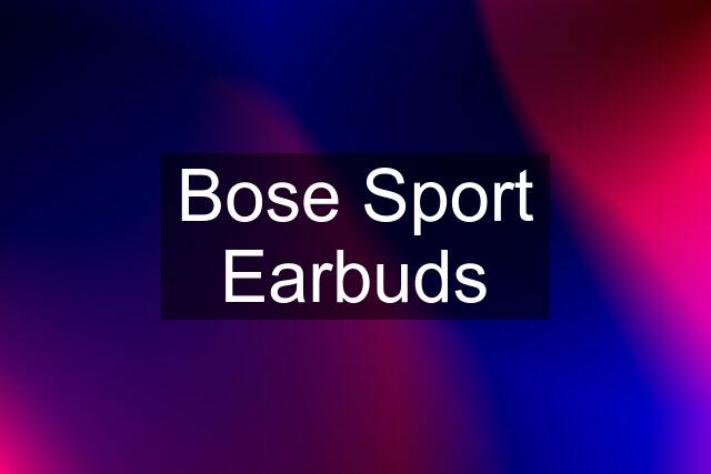 Bose Sport Earbuds