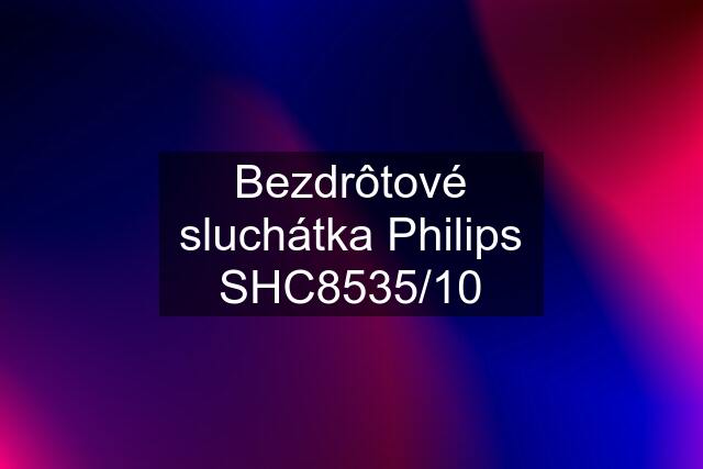 Bezdrôtové sluchátka Philips SHC8535/10