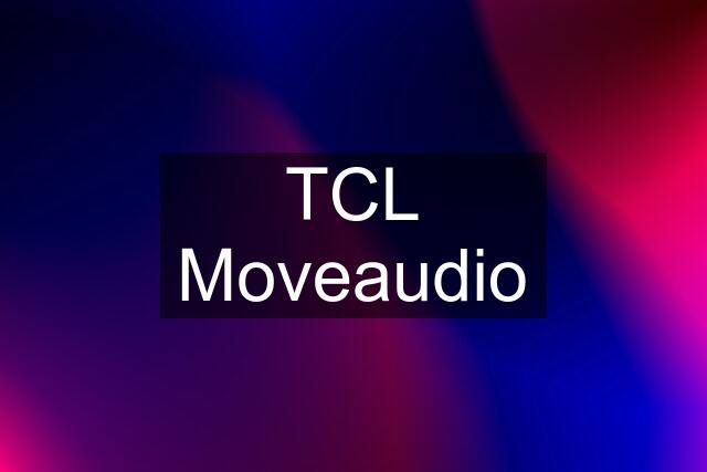 TCL Moveaudio