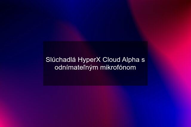 Slúchadlá HyperX Cloud Alpha s odnímateľným mikrofónom