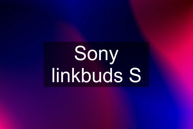 Sony linkbuds S