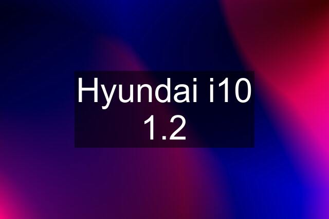 Hyundai i10 1.2