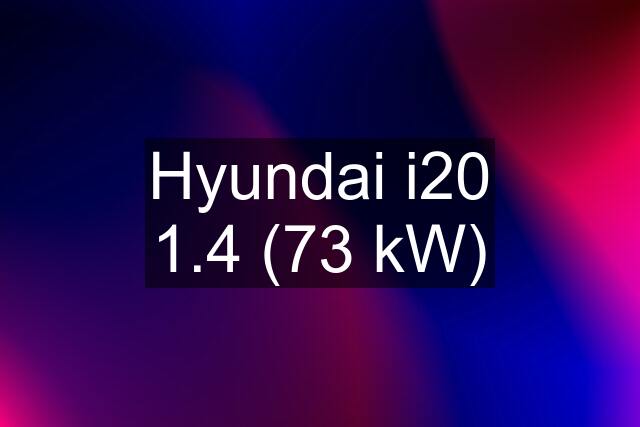 Hyundai i20 1.4 (73 kW)