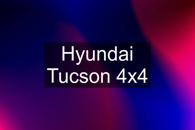 Hyundai Tucson 4x4