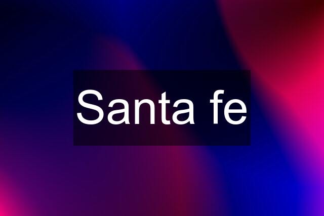 Santa fe