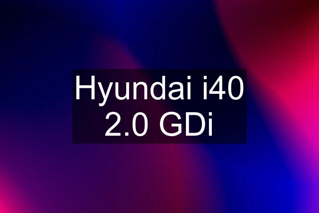 Hyundai i40 2.0 GDi