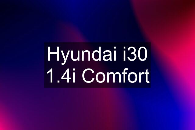 Hyundai i30 1.4i Comfort