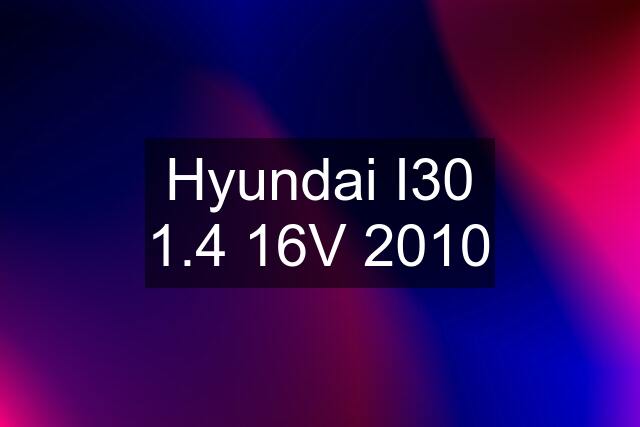 Hyundai I30 1.4 16V 2010