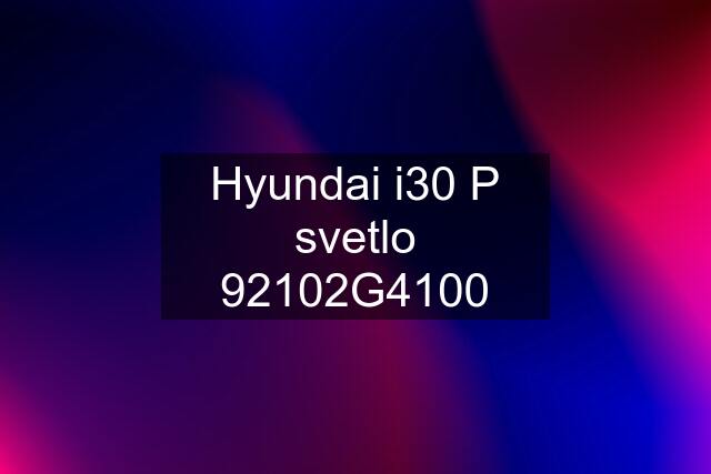 Hyundai i30 P svetlo 92102G4100