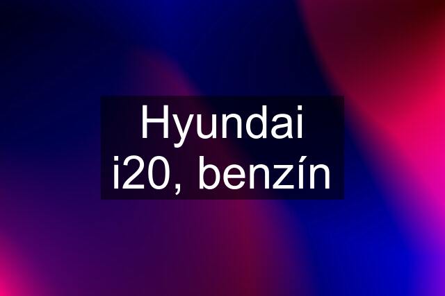 Hyundai i20, benzín