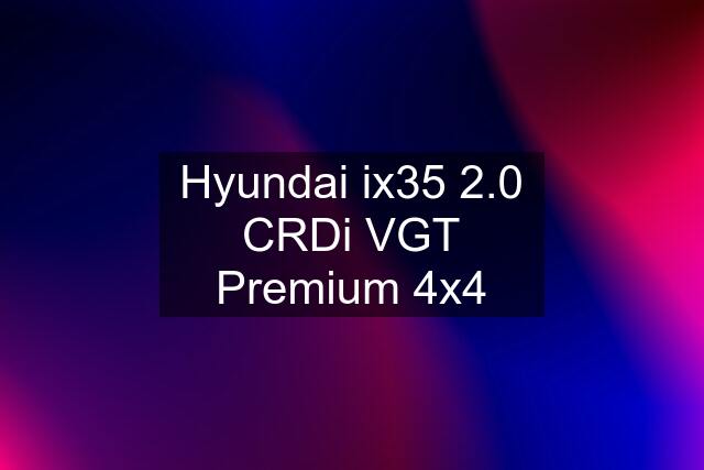 Hyundai ix35 2.0 CRDi VGT Premium 4x4