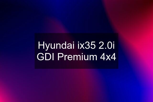 Hyundai ix35 2.0i GDI Premium 4x4