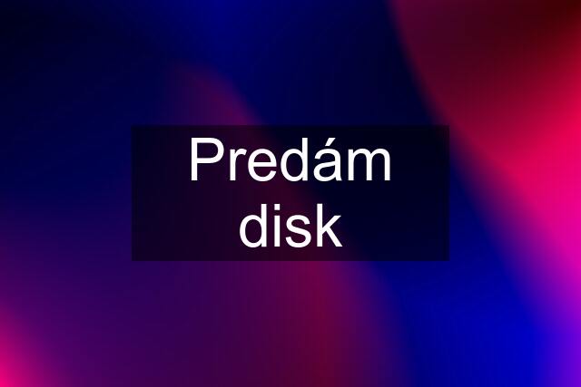 Predám disk