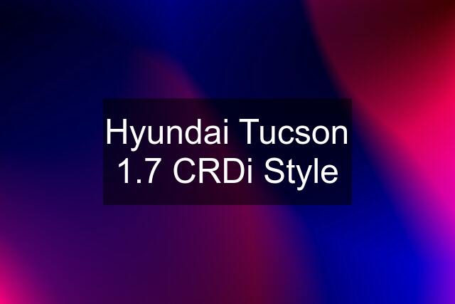 Hyundai Tucson 1.7 CRDi Style