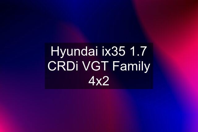 Hyundai ix35 1.7 CRDi VGT Family 4x2