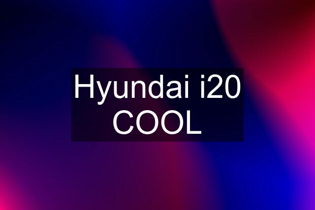 Hyundai i20 COOL