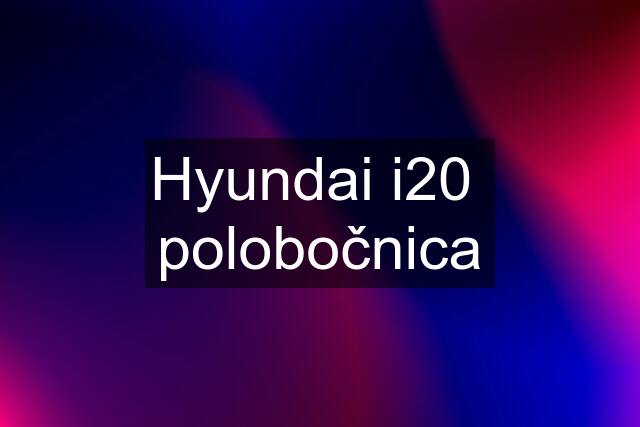 Hyundai i20  polobočnica