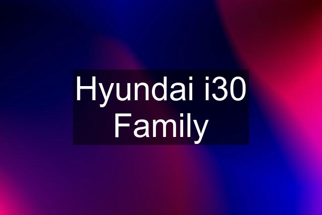 Hyundai i30 Family