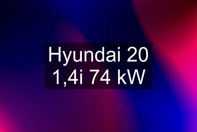 Hyundai 20 1,4i 74 kW