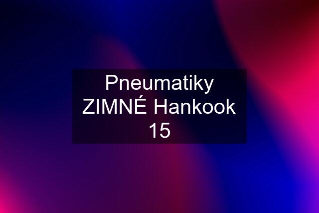 Pneumatiky ZIMNÉ Hankook 15