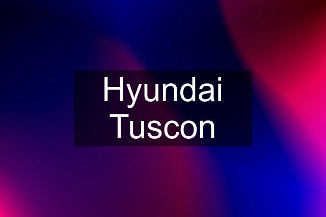 Hyundai Tuscon