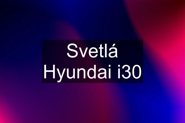 Svetlá Hyundai i30