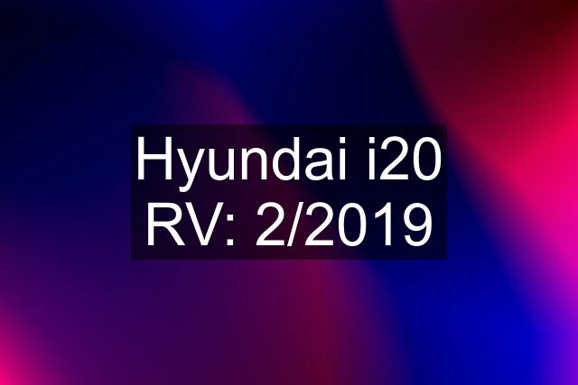 Hyundai i20 RV: 2/2019