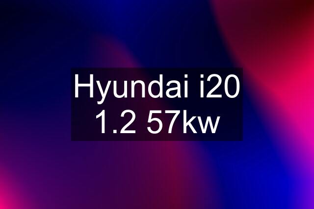 Hyundai i20 1.2 57kw