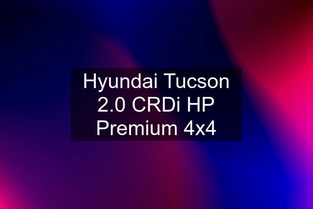 Hyundai Tucson 2.0 CRDi HP Premium 4x4
