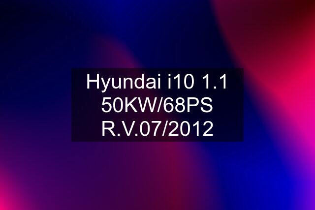 Hyundai i10 1.1 50KW/68PS R.V.07/2012