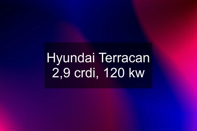 Hyundai Terracan 2,9 crdi, 120 kw