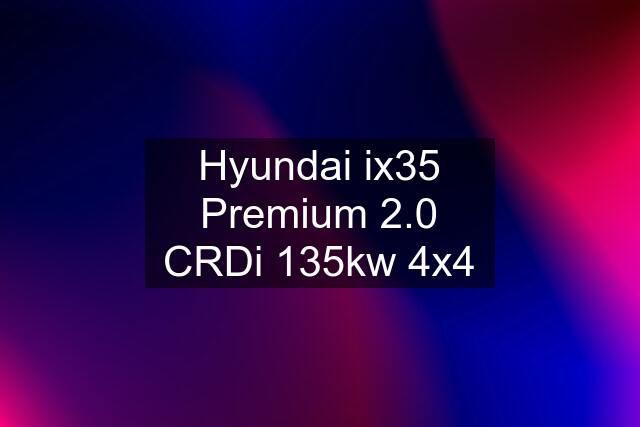 Hyundai ix35 Premium 2.0 CRDi 135kw 4x4