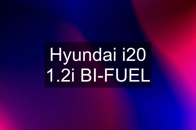 Hyundai i20 1.2i BI-FUEL