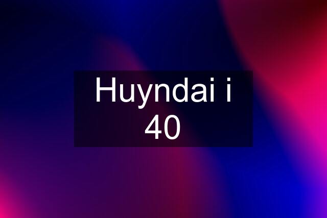 Huyndai i 40