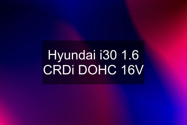 Hyundai i30 1.6 CRDi DOHC 16V
