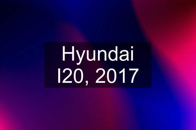 Hyundai I20, 2017