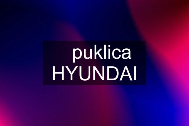 ✔️puklica HYUNDAI