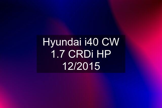 Hyundai i40 CW 1.7 CRDi HP 12/2015