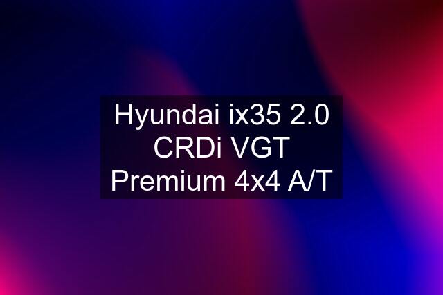Hyundai ix35 2.0 CRDi VGT Premium 4x4 A/T