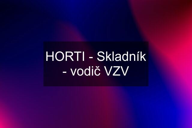 HORTI - Skladník - vodič VZV