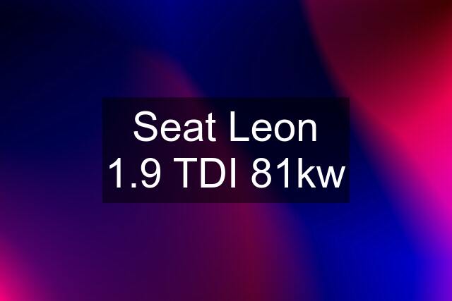 Seat Leon 1.9 TDI 81kw