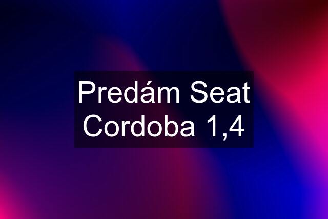 Predám Seat Cordoba 1,4