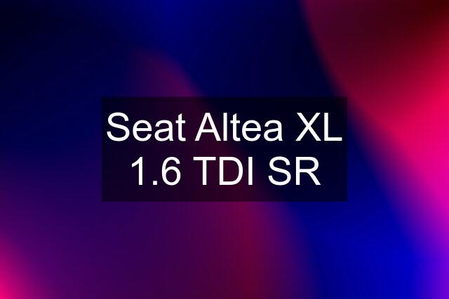 Seat Altea XL 1.6 TDI SR