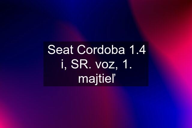 Seat Cordoba 1.4 i, SR. voz, 1. majtieľ