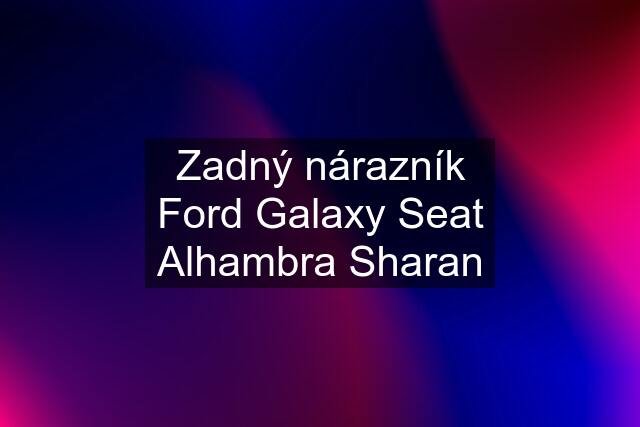 Zadný nárazník Ford Galaxy Seat Alhambra Sharan