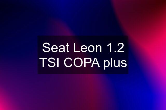 Seat Leon 1.2 TSI COPA plus