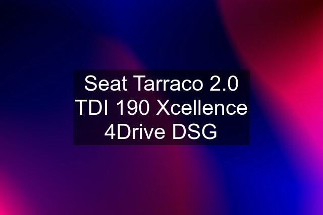 Seat Tarraco 2.0 TDI 190 Xcellence 4Drive DSG